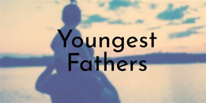 Unveiling The Lives Of The Youngest Fathers